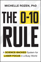 The 0-10 Rule: A Science-Backed System for Laser Focus on Results in a World of Overload 1394461941 Book Cover