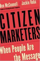Citizen Marketers: When People Are the Message 0988195410 Book Cover