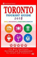 Toronto Tourist Guide 2018: Shops, Restaurants, Attractions & Nightlife in Toronto, Canada 1986222837 Book Cover