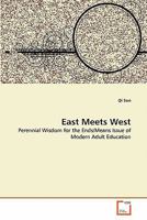 East Meets West: Perennial Wisdom for the Ends/Means Issue of Modern Adult Education 3639325206 Book Cover