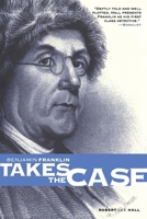 Benjamin Franklin Takes the Case: The American Agent Investigates Murder in the Dark Byways of London (Great Mystery (University of Pennsylvania)) 0812217896 Book Cover