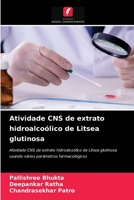 Atividade CNS de extrato hidroalcoólico de Litsea glutinosa: Atividade CNS de extrato hidroalcoólico de Litsea glutinosa usando vários parâmetros farmacológicos 620406150X Book Cover