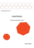 LebeNebeL: Quicklebendige Philosophie (German Edition) 3695170565 Book Cover