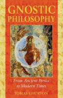 Gnostic Philosophy: From Ancient Persia to Modern Times 1594770352 Book Cover