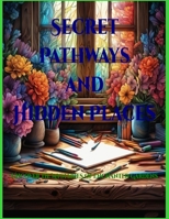 Secret Pathways and Hidden Places: Embark on a Journey of Enchantment B0CG8CQPYF Book Cover