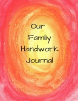 Our Family Handwork Journal 169227466X Book Cover