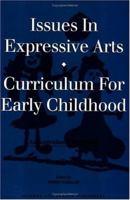 Issues in Expressive Arts Curriculum for Early Childhood: An Australian Perspective 2919875213 Book Cover