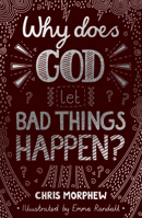 Why Does God Let Bad Things Happen? 1784986127 Book Cover