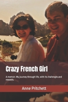 Crazy French Girl: A memoir. My journey through life, with its challenges and rewards. Learning to live with Bipolar Disorder. B0CVM72WKG Book Cover