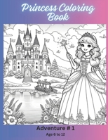 Princess Coloring Book: Adventure # 1 Ages 6-12 B0CPPJ927J Book Cover