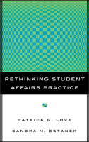Rethinking Student Affairs Practice (The Jossey-Bass Higher and Adult Education Series) 0787962147 Book Cover