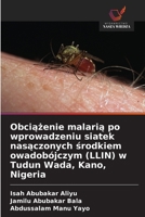 Obciazenie malaria po wprowadzeniu siatek nasaczonych srodkiem owadobójczym (LLIN) w Tudun Wada, Kano, Nigeria (Polish Edition) 6209757529 Book Cover