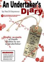 An Undertaker's Diary: Putting you in the same room as Death! 1425976085 Book Cover