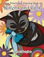 Large Print Adult Coloring Book of Kittens and Cats: A Simple and Easy Kittens and Cats Coloring Book for Adults For Stress Relief and Relaxation 1983684775 Book Cover