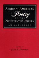 African-American Poetry of the Nineteenth Century: An Anthology 0252062469 Book Cover