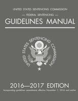 Federal Sentencing Guidelines Manual; 2016-2017 Edition 1640020160 Book Cover