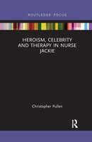Heroism, Celebrity and Therapy in Nurse Jackie 0367606887 Book Cover