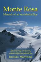 Monte Rosa: Memoir of an Accidental Spy 1543439071 Book Cover
