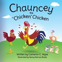 Chauncey the “Chicken” Chicken 1738853470 Book Cover