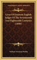 Lives of Eminent English Judges of the Seventeenth and Eighteenth Centuries 1021459771 Book Cover