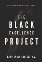 The Black Excellence Project: Bard Early College D.C. B08WV3PRSV Book Cover