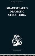 Shakespeare's Dramatic Structures 0415850592 Book Cover