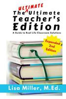 The Ultimate Ultimate Teacher's Edition, Expanded 2nd Edition: A Guide to Real Life Classroom Solutions 1722906693 Book Cover