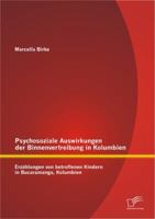 Psychosoziale Auswirkungen der Binnenvertreibung in Kolumbien: Erzählungen von betroffenen Kindern in Bucaramanga, Kolumbien 3842895933 Book Cover