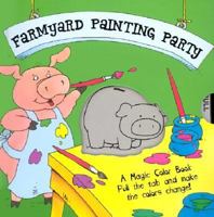 A Magic Color Book: Farmyard Painting Party (Magic Color Books) 1402702051 Book Cover