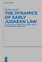 The Dynamics of Early Judaean Law: Studies in the Diversity of Ancient Social and Communal Legislation 311052967X Book Cover