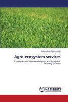 Agro-ecosystem services: A comparison between organic and inorganic farming systems 3659494445 Book Cover