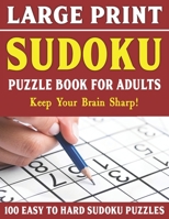 Large Print Sudoku Puzzles For Adults: Sudoku Puzzle Book For Adults And Seniors | 100 Puzzles With Solutions-Vol 18 B095GJ5VLM Book Cover