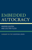 Embedded Autocracy: Hungary in the European Union 1793636060 Book Cover