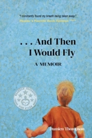 ...And Then I Would Fly B0DSFXWHFD Book Cover