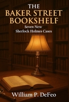 The Baker Street Bookshelf: Seven New Sherlock Holmes Cases 1804247618 Book Cover