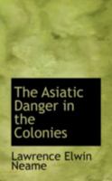 The Asiatic Danger in the Colonies 1432543814 Book Cover