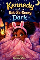 Kennedy and the Not-So-Scary Dark B0HKM2XG4K Book Cover
