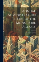 Annual Administration Report of the Munnipore Agency 1022106074 Book Cover