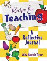 Recipe for Teaching: A Reflective Journal 1412958458 Book Cover