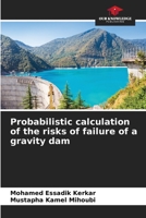 Probabilistic calculation of the risks of failure of a gravity dam 6205745119 Book Cover
