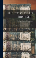 The Story of an Irish Sept: Their Character & Struggle to Maintain Their Lands in Clare 1120746272 Book Cover