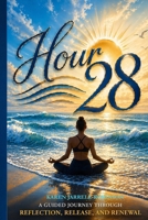 Hour Twenty-Eight: Time Doesn't Heal All Wounds. Work Does. B0GYGFVMG7 Book Cover
