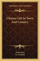 Chinese Life in Town and Country 1163293539 Book Cover
