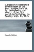 A Discourse Occasioned by the Death of the Hon. Joseph Story, LL. D 0526450649 Book Cover