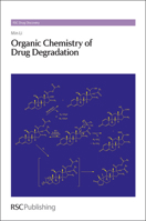 Organic Chemistry of Drug Degradation 1849734216 Book Cover