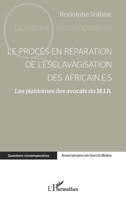 Le procès en réparation de l'esclavagisation des africain.e.s: Les plaidoiries des avocats du M.I.R. (French Edition) 2140485912 Book Cover