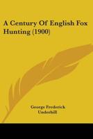 A Century of English Fox-Hunting 1015794904 Book Cover