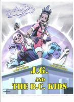 J.G. and the B.C.Kids. 0983046816 Book Cover