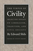 The Virtue of Civility: Selected Essays on Liberalism, Tradition, and Civil Society 086597148X Book Cover