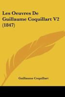 Les Oeuvres De Guillaume Coquillart V2 (1847) 1148812687 Book Cover
